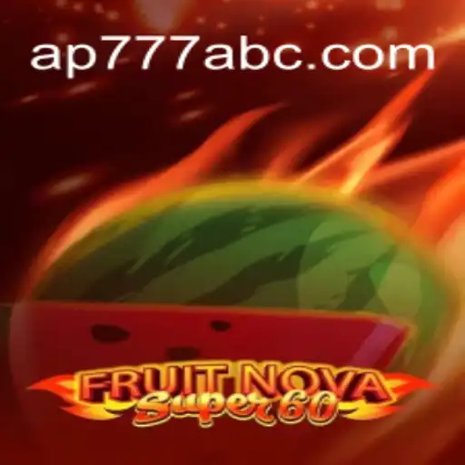Discover the Excitement of FruitNovaSuper60: Thrills and Gameplay Unveiled